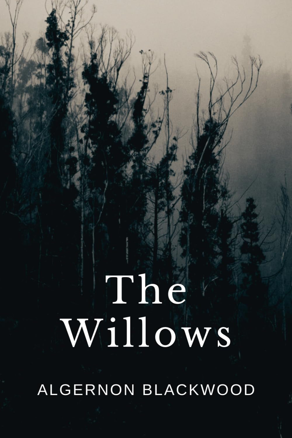The Willows: LARGE PRINT - The Original 1907 Disturbing Horror Tale