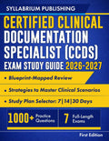 Certified Clinical Documentation Specialist (CCDS) Exam Study Guide 2026–2027: Blueprint-Mapped Review with Study Plans, 1000+ Practice Questions, 7 Full-Length Exams, Answer Key, Detailed Rationales