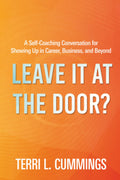 Leave It at the Door?: A Self-Coaching Conversation for Showing Up in Career, Business, and Beyond