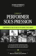 PERFORMER SOUS PRESSION: Comprendre ce qui se joue en toi quand l'enjeu monte (French Edition)