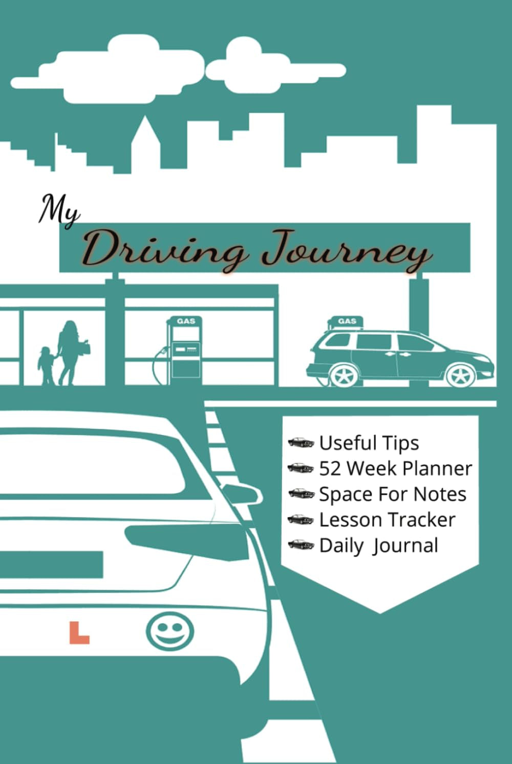 My Driving Journey: Journal For Learner Drivers. Includes Trackers, Tips and More