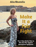 Make It a Fair Fight: The 3-Step Battle Plan to Win the War Against Menopause Symptoms