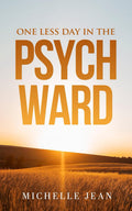 One Less Day in the Psych Ward