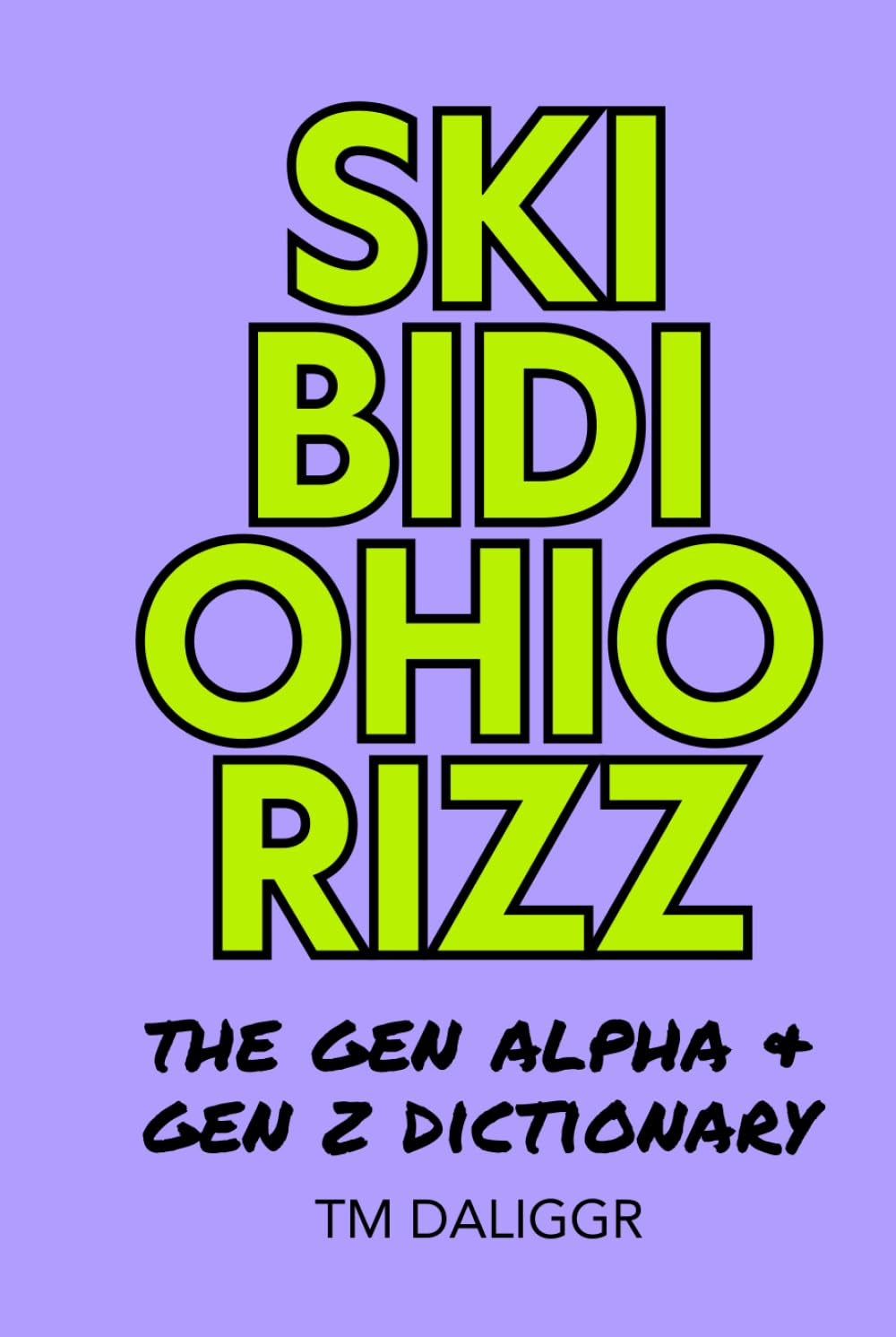 Skibidi Ohio Rizz: The Gen Alpha & Gen Z Dictionary: Understanding the slang that’s taking over the internet