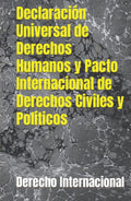Declaración Universal de Derechos Humanos y Pacto Internacional de Derechos Civiles y Políticos (Spanish Edition)