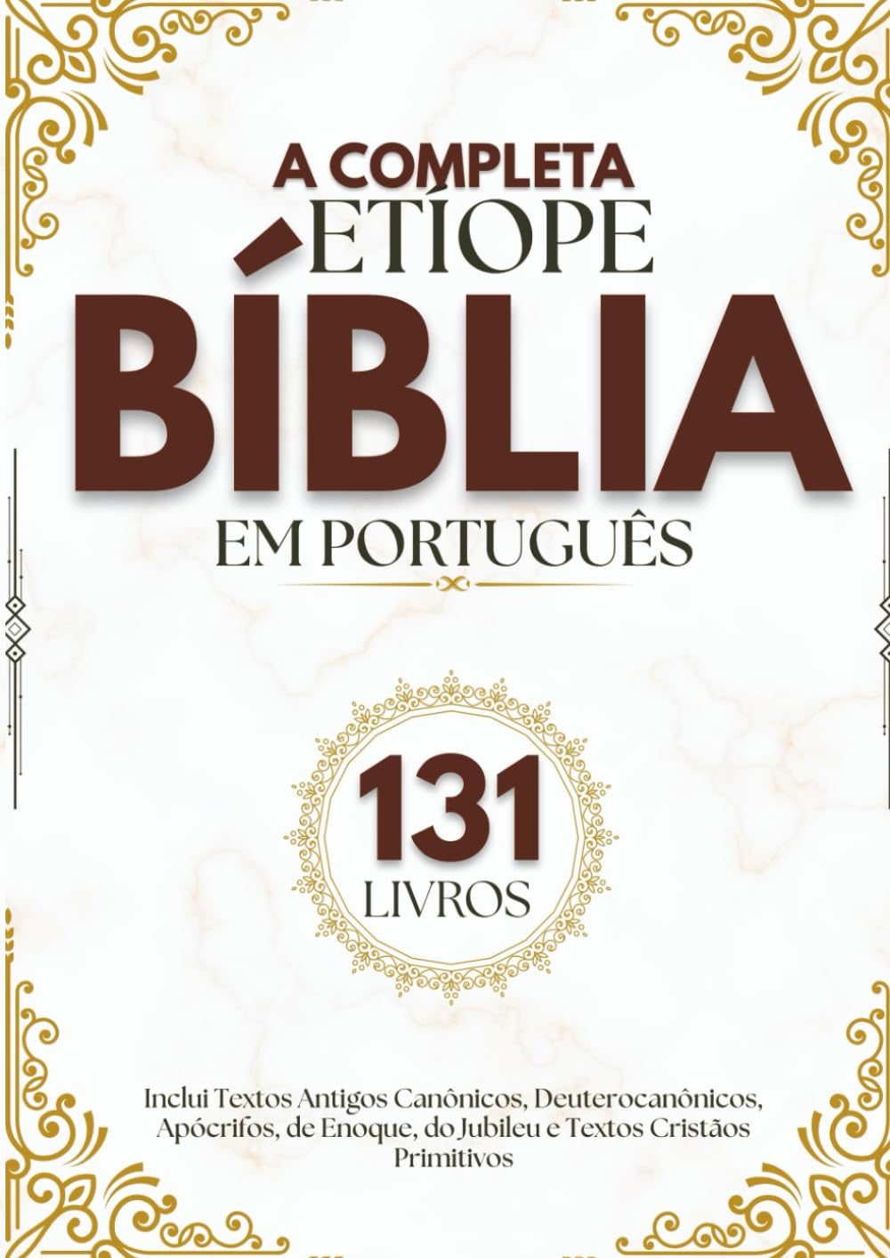 A Bíblia Etíope Completa em Português (131 Livros): Inclui Textos Antigos Canônicos, Deuterocanônicos, Apócrifos, de Enoque, do Jubileu e Textos Cristãos Primitivos (Portuguese Edition)