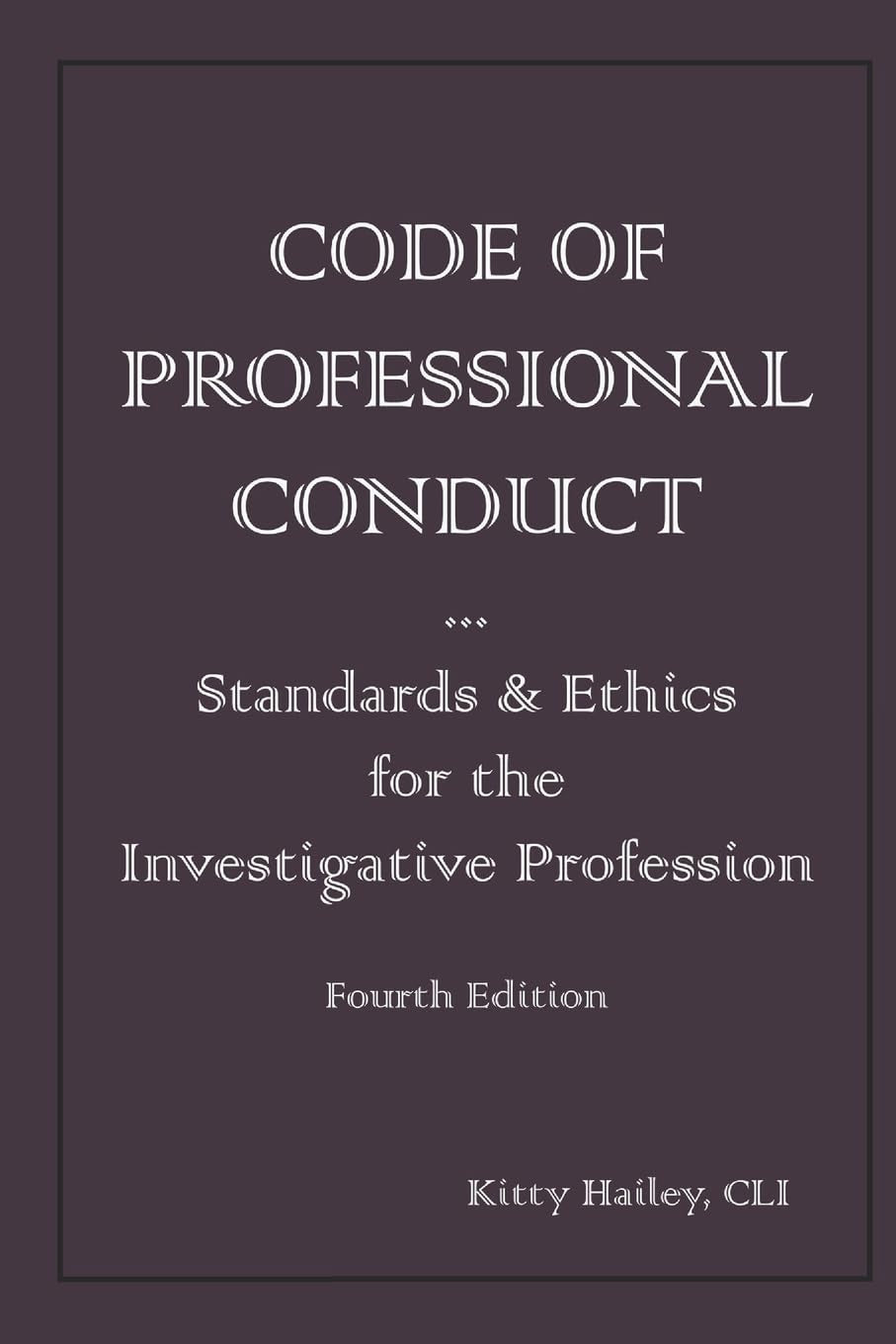 Code of Professional Conduct: Standards & Ethics for the Investigative Profession