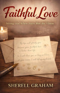 Faithful Love: Seeing God When Tears Blur the Vision
