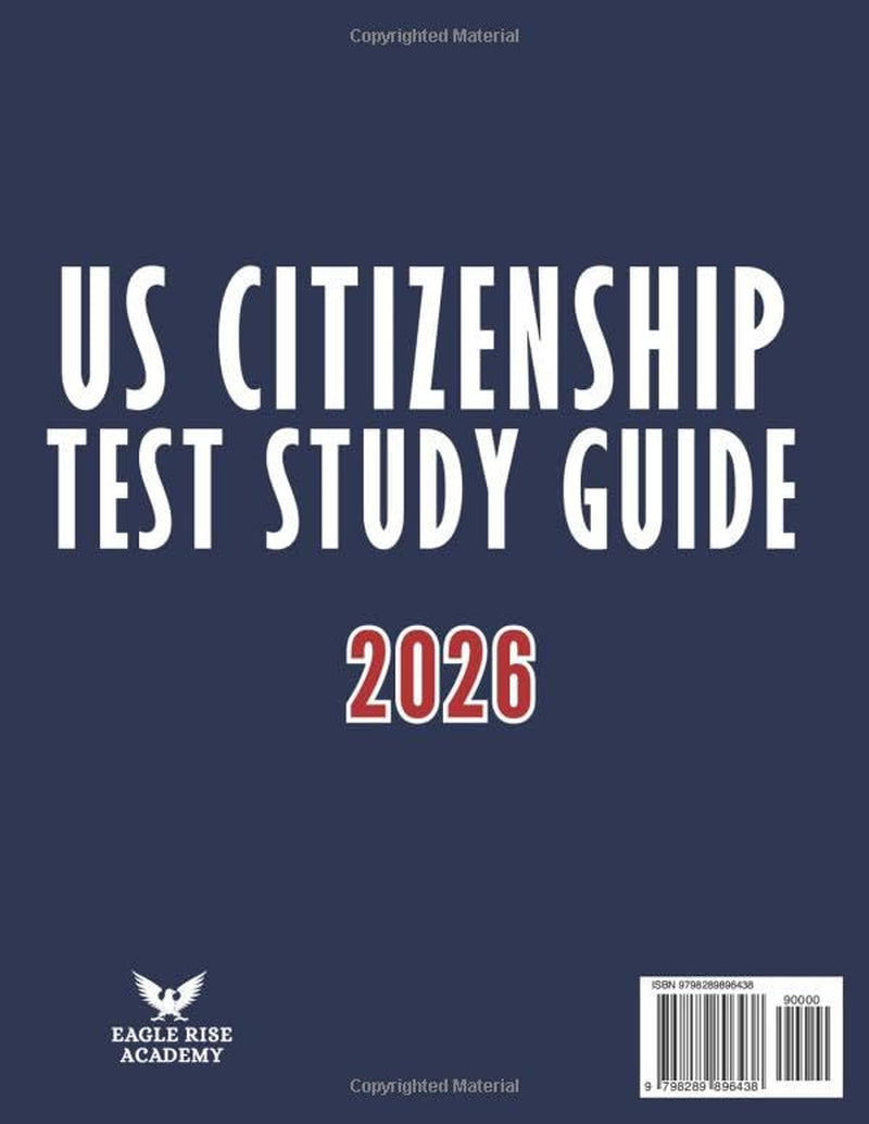 US Citizenship Test Study Guide: Your Step-by-Step Blueprint to Ace the Naturalization Exam with Confidence | Written in Simple English with Complete Explanations for All 128 USCIS Civics