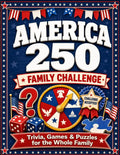 America 250 Family Challenge: Trivia, Games, Puzzles, and Fun Facts for Kids, Parents, Grandparents, and Patriots Celebrating America’s 250th Anniversary