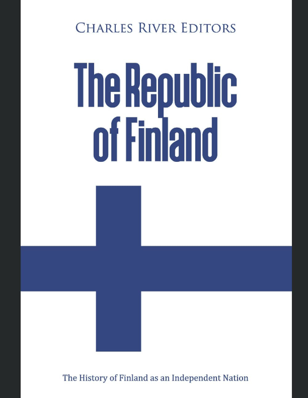 The Republic of Finland: The History of Finland as an Independent Nation