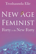 New Age Feminist: Forty is the New Forty