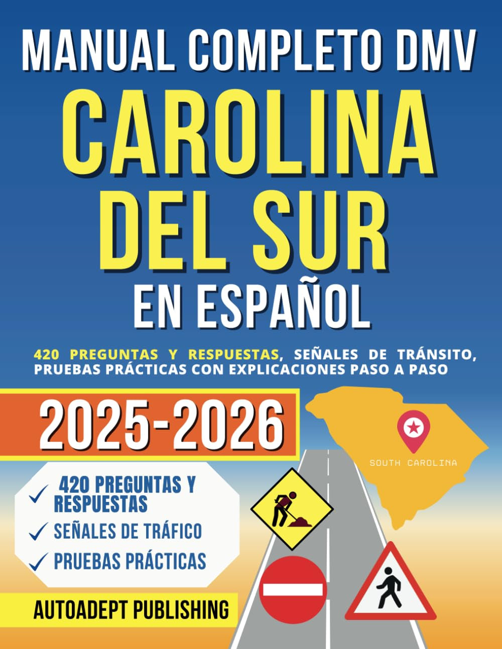 Manual Completo DMV Carolina del Sur en Español: 420 Preguntas Y Respuestas, Señales de Tránsito, Pruebas Prácticas Con Explicaciones Paso a Paso (Spanish Edition)