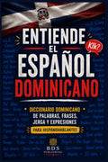Entiende el Español Dominicano: Diccionario dominicano de palabras, frases, jerga y expresiones para hispanohablantes (Dominican Spanish Guides) (Spanish Edition)