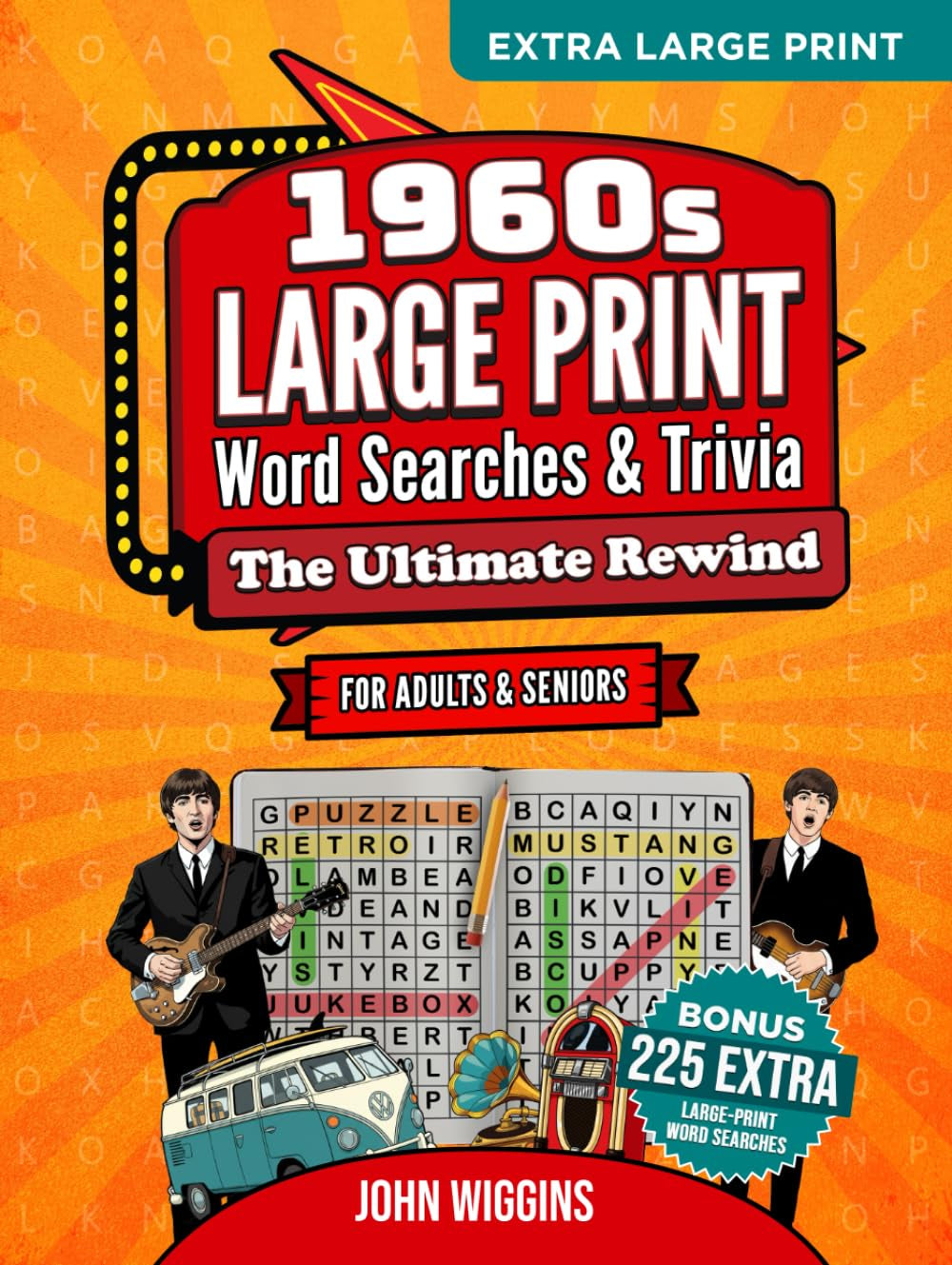 The Ultimate 1960s Rewind: Word Searches, Trivia & Activities. Timeless Memories For Teens, Adults & Seniors: A Grand Collection of Word Searches, Quizzes, and Nostalgic Adventures (Gift Classics)