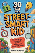 30 Days to a Street-Smart Kid: The Step-by-Step Action Plan to Build Bulletproof Social Intelligence
