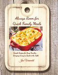 Always Room for Quick Family Meals: Simple Recipes for Busy Families -- Bringing Everyone Back to the Table (Always Room Cookbook Series)