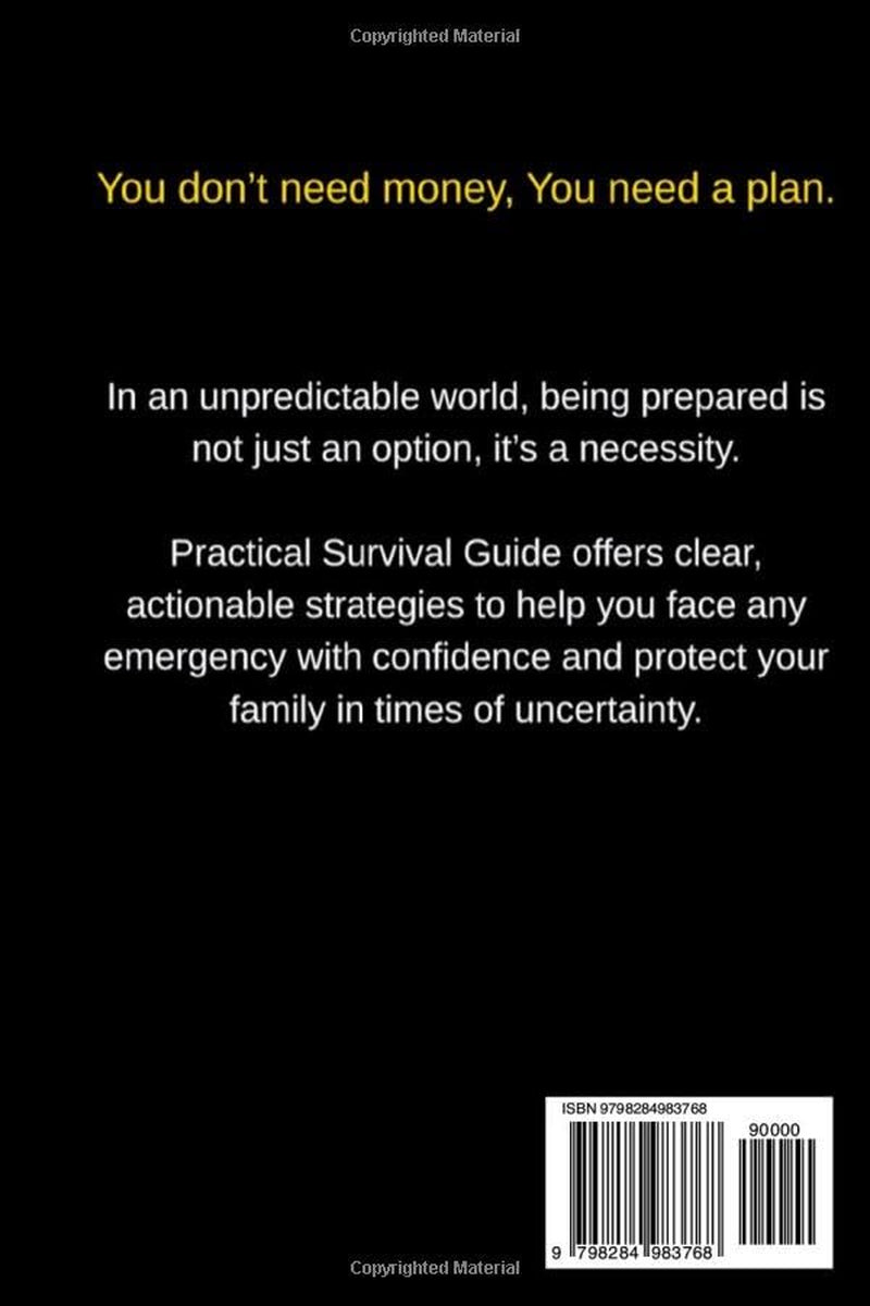 Practical Survival Guide: How to Prepare for Any Crisis and Protect Your Family in Times of Emergency