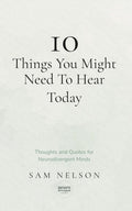 10 Things You Might Need To Hear Today: Thoughts and Quotes for Neurodivergent Minds