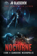 Nocturne -- Book 4 -- Sanguine Necropolis: Post Apocalyptic Progression LitRPG (The Complete Nocturne Series --Arc 1 and 2)