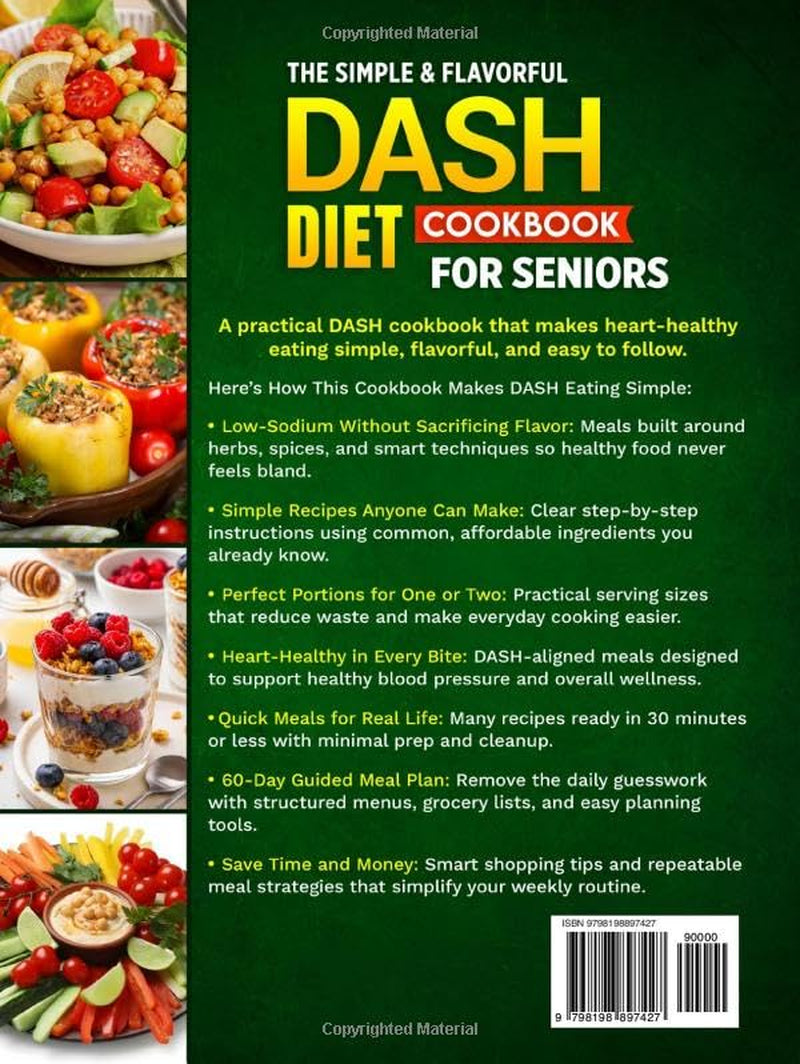 The Simple & Flavorful DASH Diet Cookbook for Seniors: Quick, Low-Sodium Recipes to Lower Blood Pressure and Support Heart Health with Easy Step-by-Step Guidance Anyone Can Follow