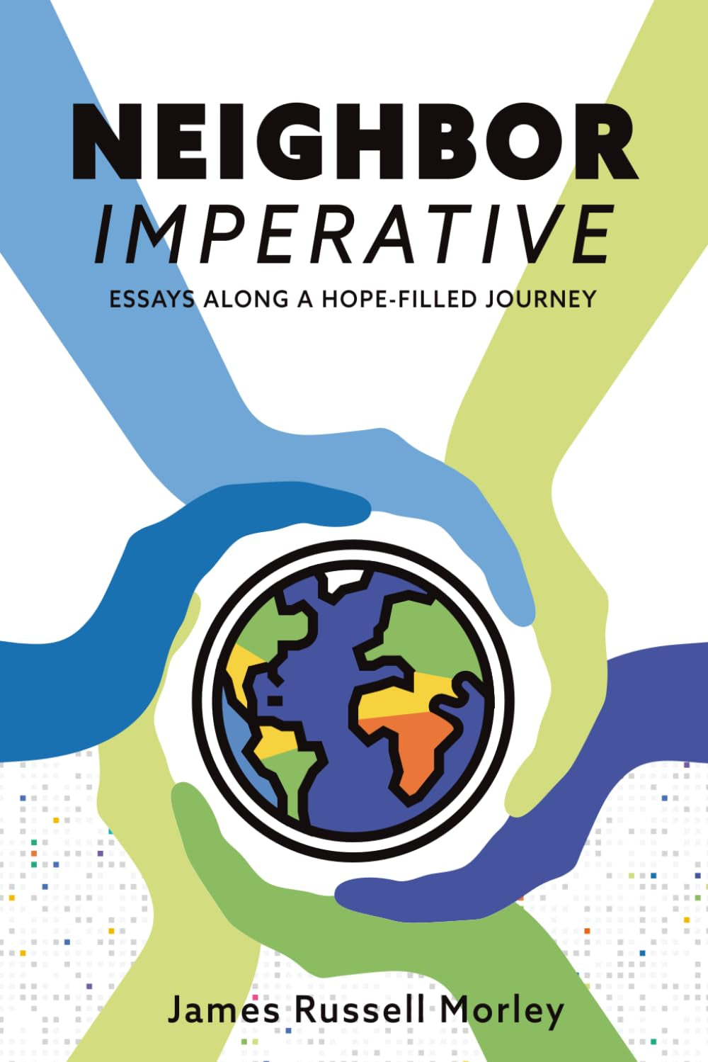 Neighbor Imperative: Essays along a hope-filled journey
