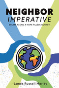 Neighbor Imperative: Essays along a hope-filled journey