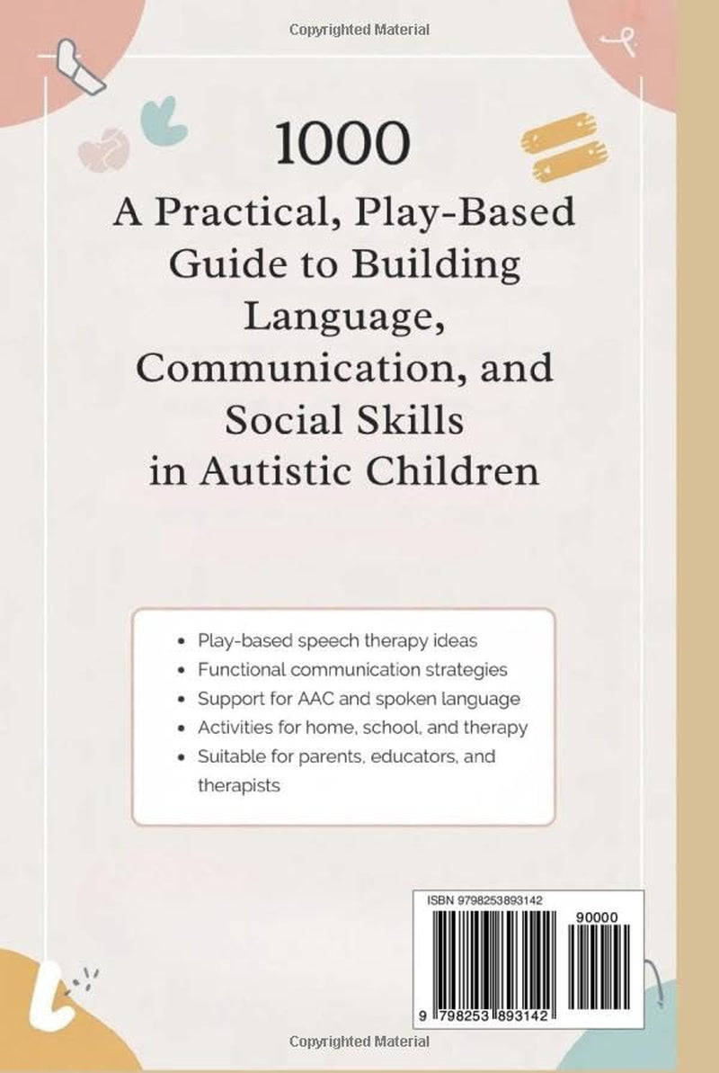 1000 Speech Therapy Ideas for Autism Kids: A Practical, Play-Based Guide to Building Language, Communication, and Social Skills in Autistic Children (Speech Therapy Books)