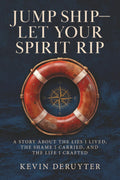 Jump Ship-Let Your Spirit Rip: A Story About The Lies I Lived, The Shame I Carried, And The Life I Crafted