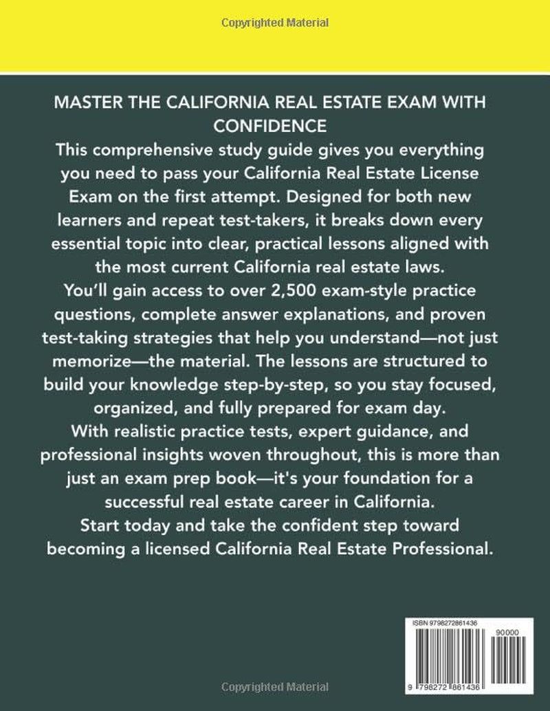 CALIFORNIA REAL ESTATE LICENSE EXAM PREP: Your Guided Learning Path from Fundamentals to Final Review — Realistic Practice Tests, Detailed Answer Explanations & Practical Exam Strategies Included