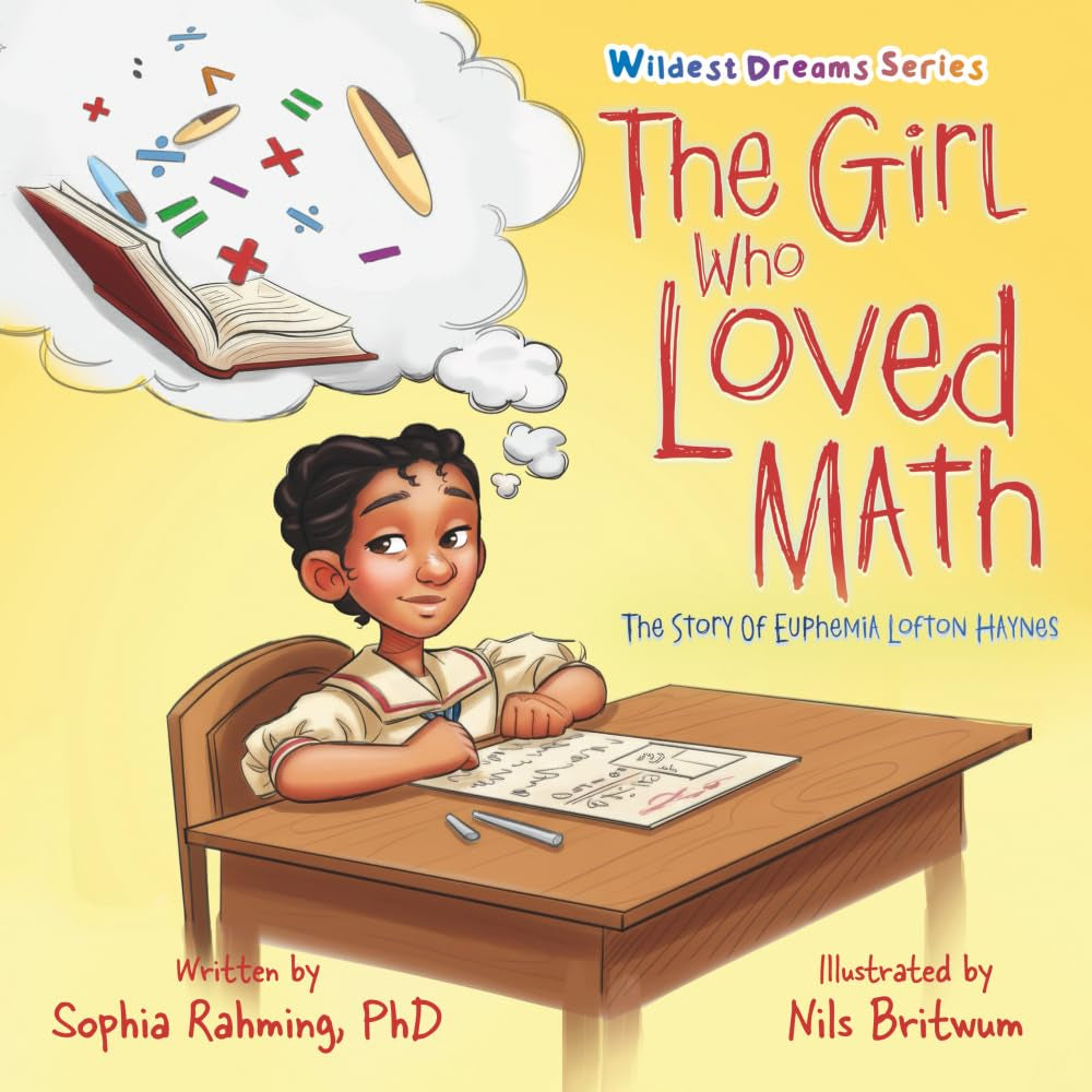 The Girl Who Loved Math: The Story Of Euphemia Haynes (Wildest Dreams Series)