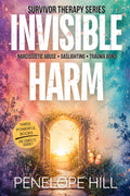 Invisible Harm: The Complete Survivor Therapy Collection: Narcissistic Abuse, Gaslighting & Trauma Bond Recovery (3 Books in 1)