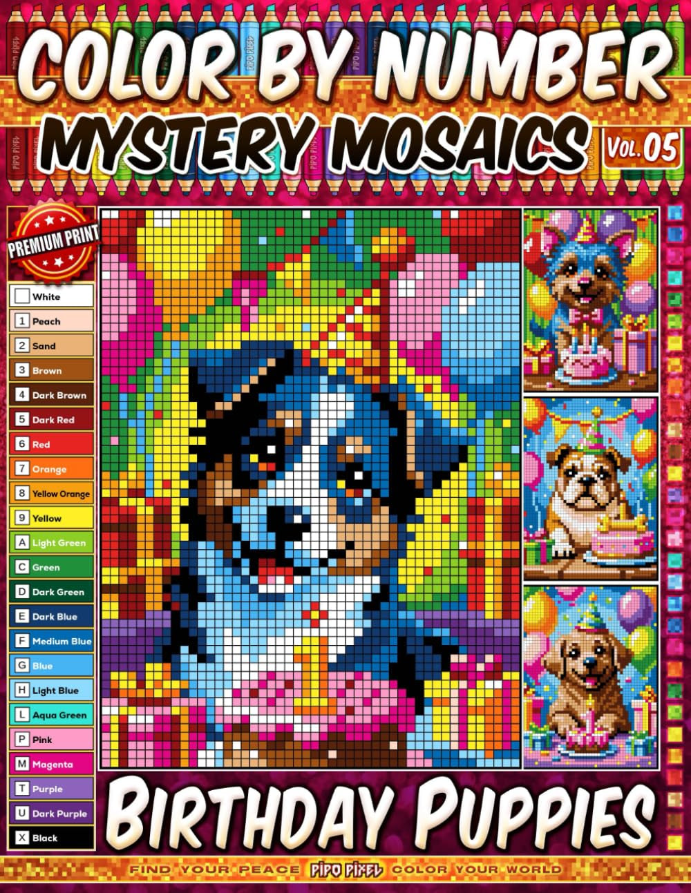 Color by Number - Birthday Puppies - Mystery Mosaic Coloring Book - Vol. 05: 20 Designs in Pixel Art - Adorable Party Pups Waiting To Be Revealed (Premium Print - Color by Number)
