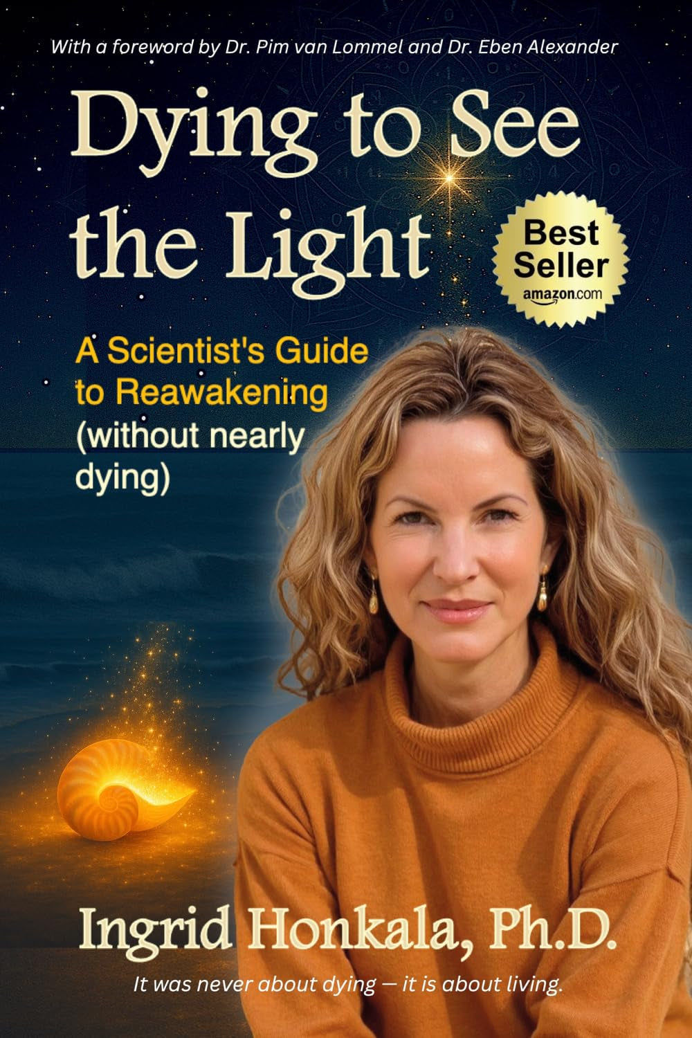 Dying to See the Light: A Scientist's Guide to Reawakening (Without Nearly Dying)