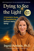 Dying to See the Light: A Scientist's Guide to Reawakening (Without Nearly Dying)