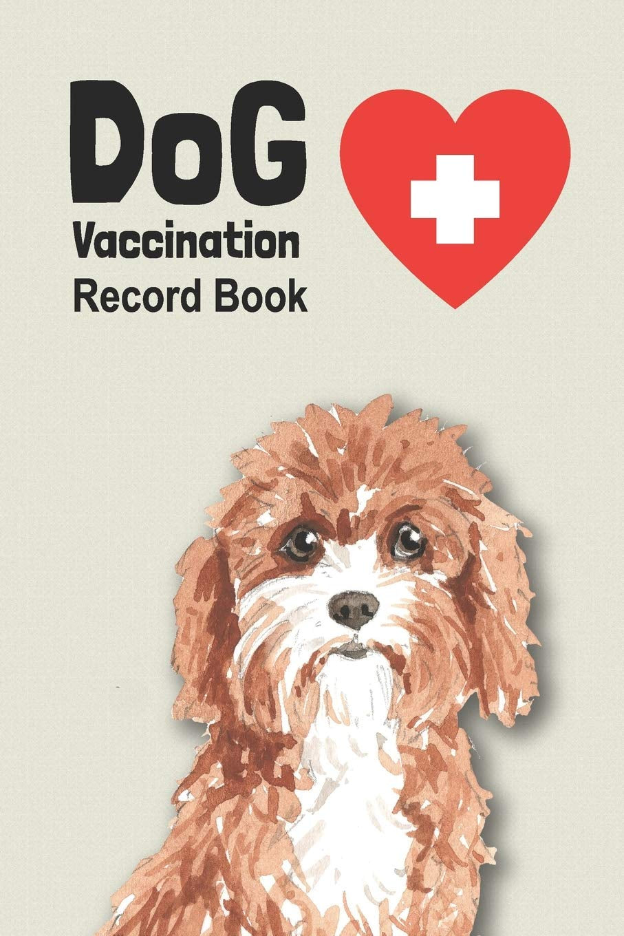 Dog Vaccination Record Book: Handy Notebook with Cavapoo Cover, Log Book with Medication Record, Pet Vaccination Chart, etc. Gift for Dog Lover