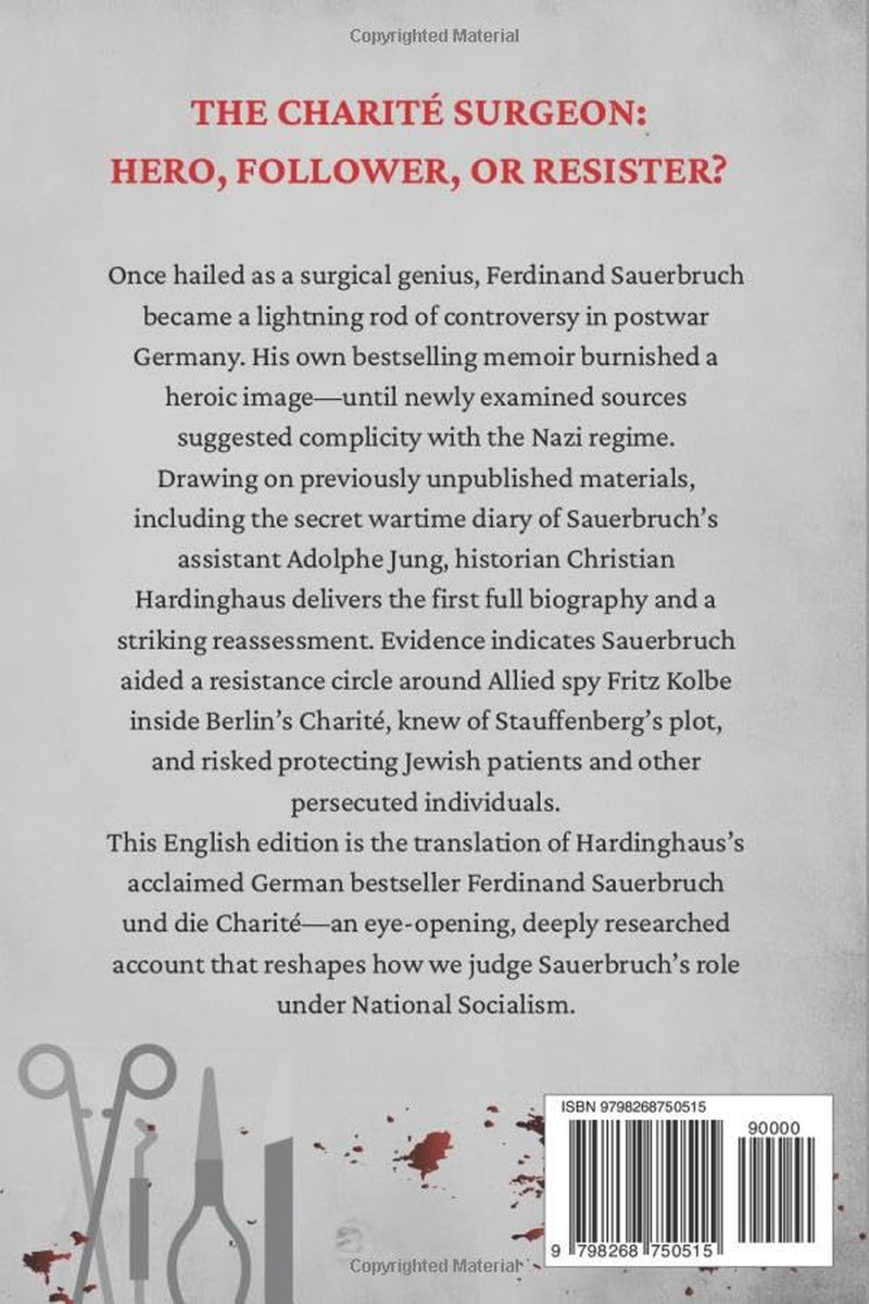Ferdinand Sauerbruch: Operations Against Hitler – A Surgeon's War in Nazi Berlin