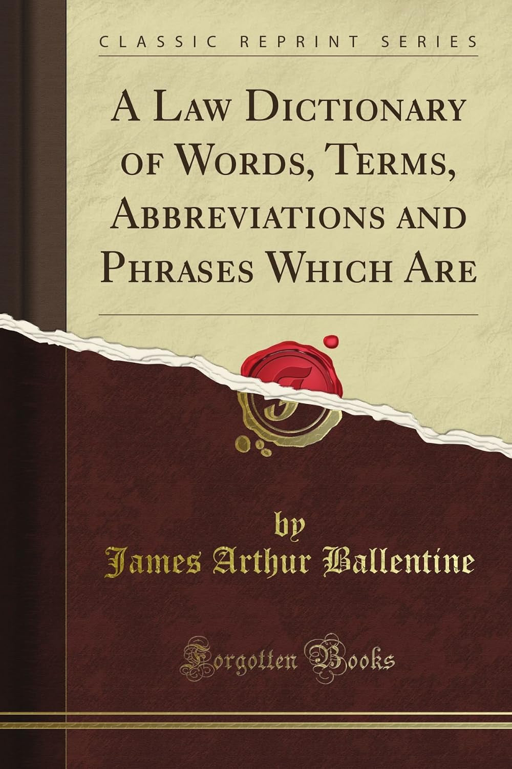 A Law Dictionary of Words, Terms, Abbreviations and Phrases Which Are (Classic Reprint)