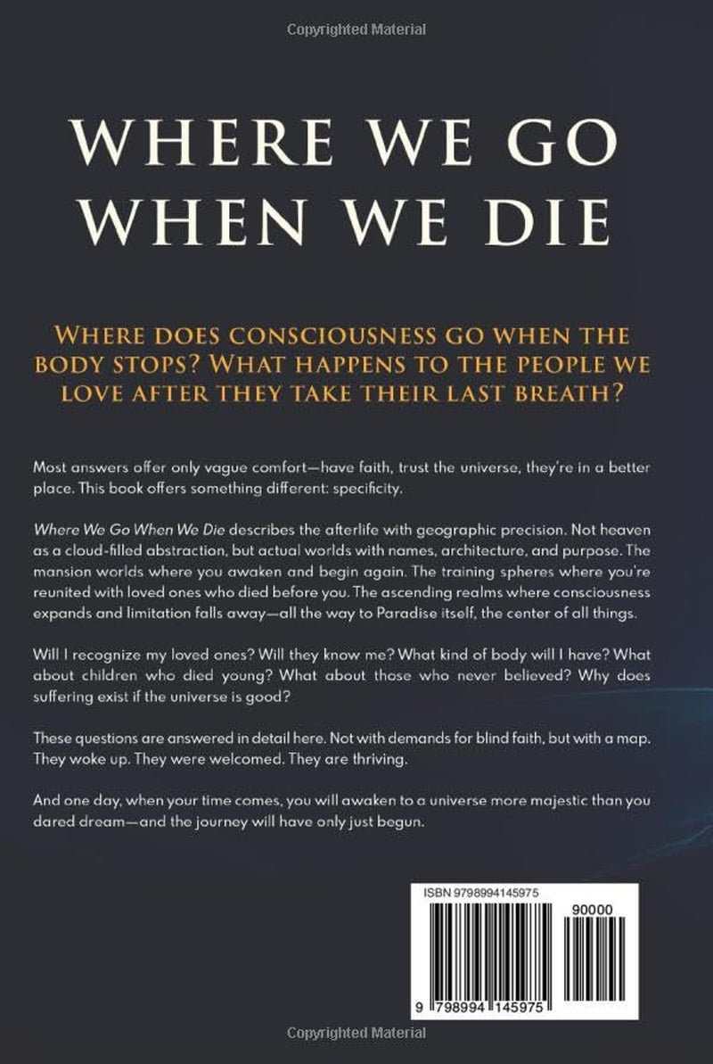 Where We Go When We Die: Life After Death Across the Universe