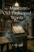 The Museum of Old-Fashioned Words