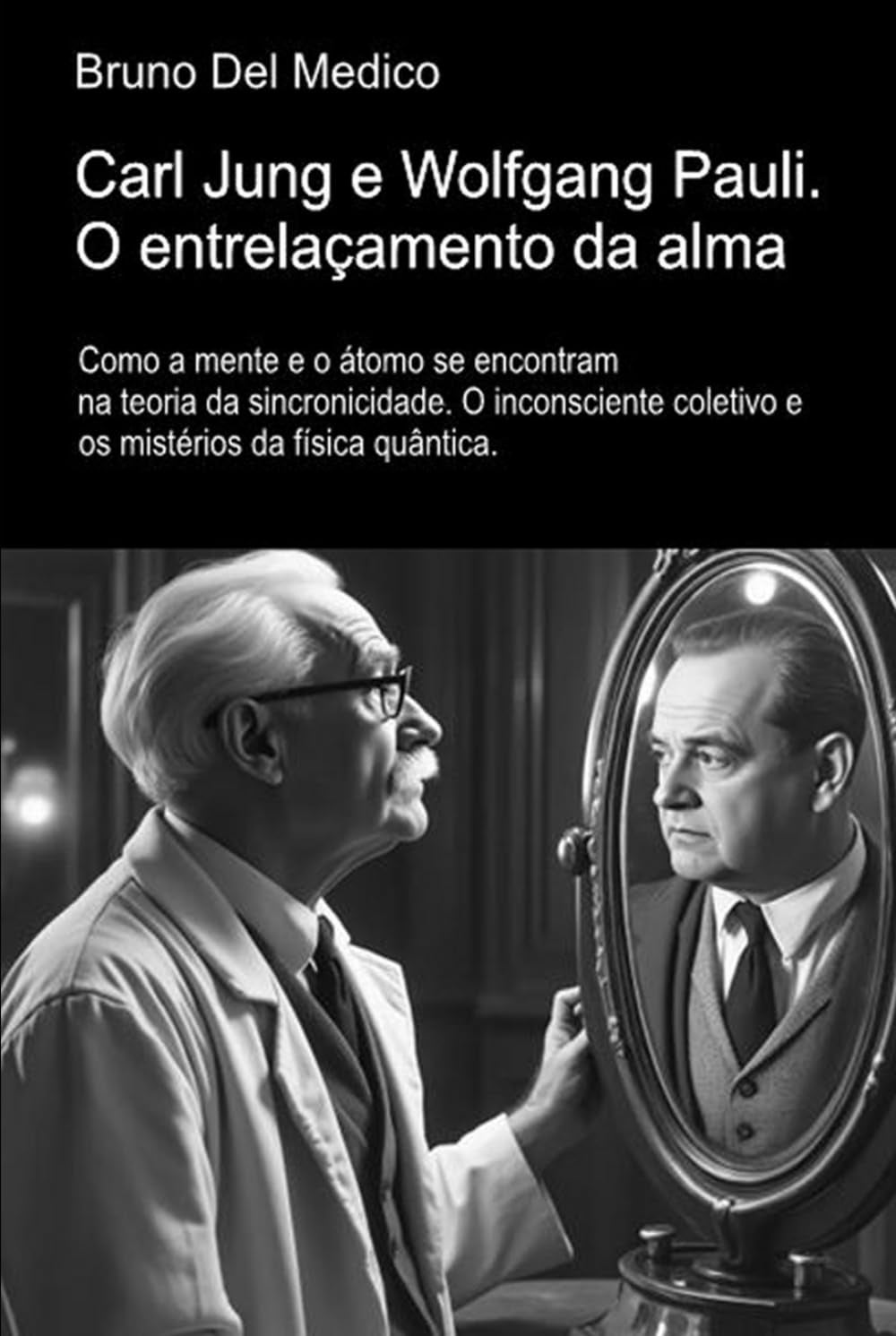 Carl Jung e Wolfgang Pauli. O entrelaçamento da alma.: Como a mente e o átomo se encontram na teoria da sincronicidade. O inconsciente coletivo e os ... Medico em português.) (Portuguese Edition)