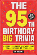 The 95th Birthday Big Trivia Book Fun Facts, Quizzes & Memory-Lane Challenges For 95 Year-Olds (95th Birthday Gifts)