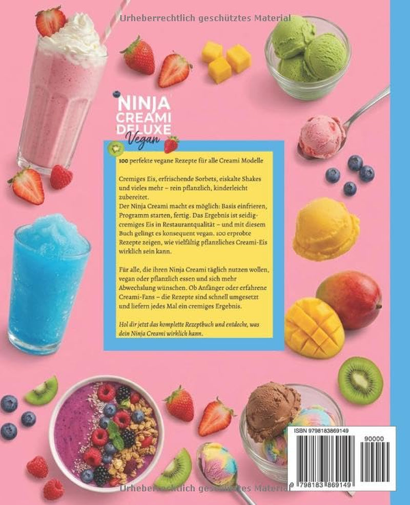 Ninja Creami Deluxe Vegan- Jedes Rezept mit Foto.: 100 perfekte vegane Rezepte für alle Creami Modelle. Das große Rezept Buch mit cremigem Eis, ... Bowls und Milkshakes. (German Edition)