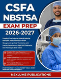 CSFA NBSTSA EXAM PREP 2026-2027: Complete Prep Featuring Surgical Assisting Principles, Sterile Technique, Wound Management, Specialty Procedures, ... Flashcards, and 7 Full-Length Mock Exams