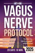 The Vagus Nerve Protocol: Simple Daily Exercises to Reset Your Nervous System, Release Stress & Inflammation, and Finally Sleep, Digest & Breathe Freely Again (Vagus Nerve Healing)
