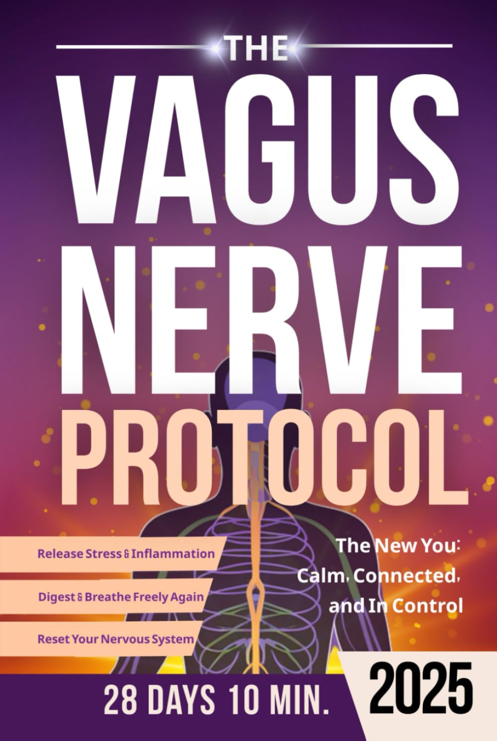 The Vagus Nerve Protocol: Simple Daily Exercises to Reset Your Nervous System, Release Stress & Inflammation, and Finally Sleep, Digest & Breathe Freely Again (Vagus Nerve Healing)