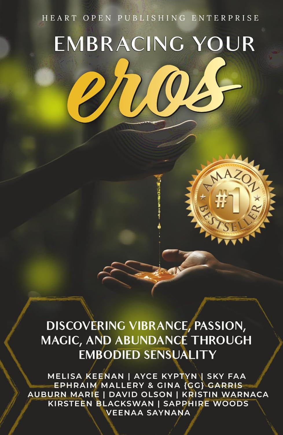Embracing Your Eros: Discovering Vibrance, Passion, Magic, and Abundance Through Embodied Sensuality