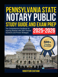 Pennsylvania State Notary Public Study Guide and Exam Prep 2025–2026: The Comprehensive Handbook for Aspiring Notaries with 500+ Practice Questions and Proven Strategies