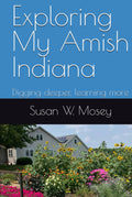 Exploring My Amish Indiana: Digging deeper, learning more