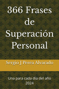 366 Frases de Superación Personal: Una para cada día del año 2024 (Spanish Edition)